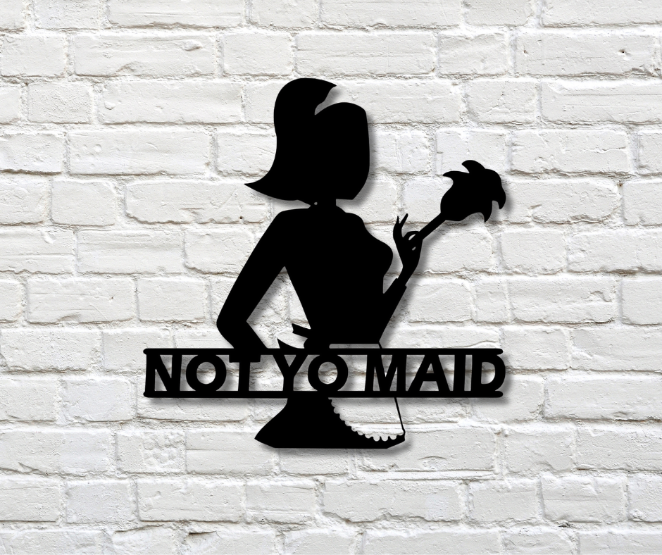 Not YO Maid Sign