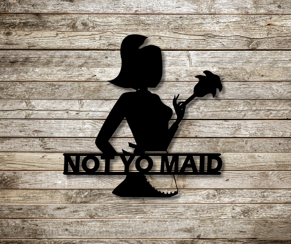 Not YO Maid Sign