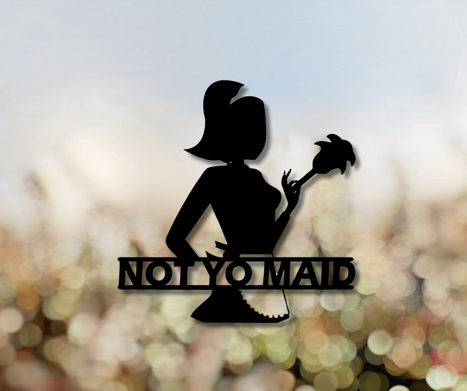 Not YO Maid Sign