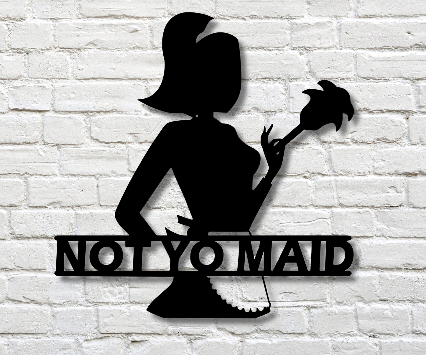 Not YO Maid Sign