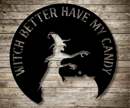 Witch Better Have My Candy Sign