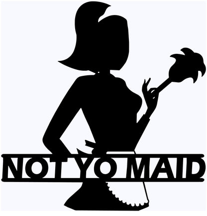 Not YO Maid Sign